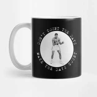 Muhammad Ali - Don't count the days. Make the days count. Mug